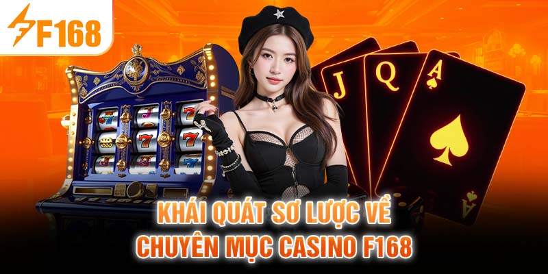Khái Quát Sơ Lược Về Chuyên Mục Casino F168